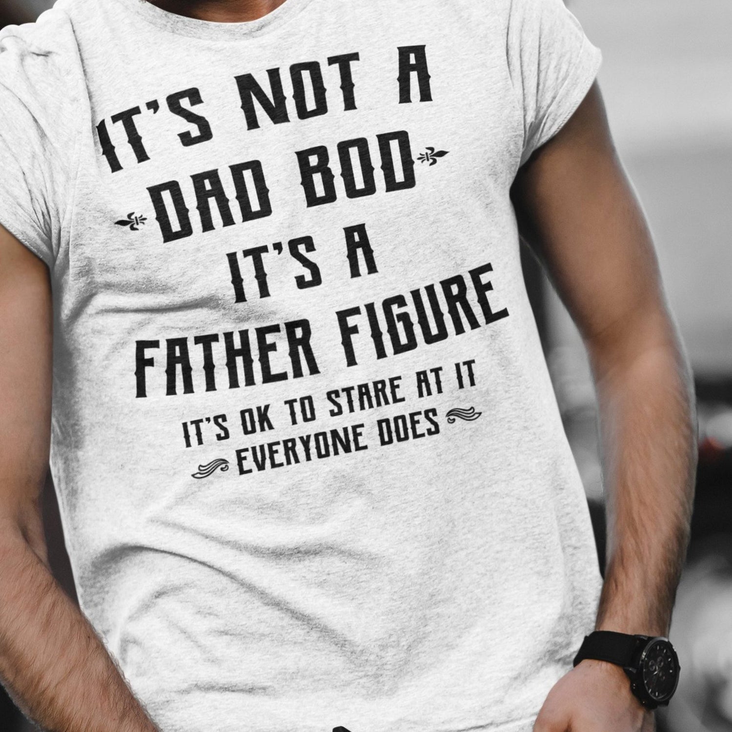 its-not-a-dad-bod-its-a-father-figure-its-ok-to-stare-at-it-everyone-does-dad-tee-bod-t-shirt-dad-bod-tee-t-shirt-tee#color_white