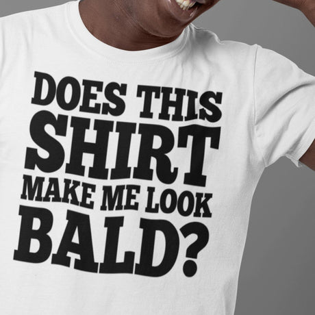 does-this-shirt-make-me-look-bald-dad-tee-father-t-shirt-bald-tee-t-shirt-tee#color_white