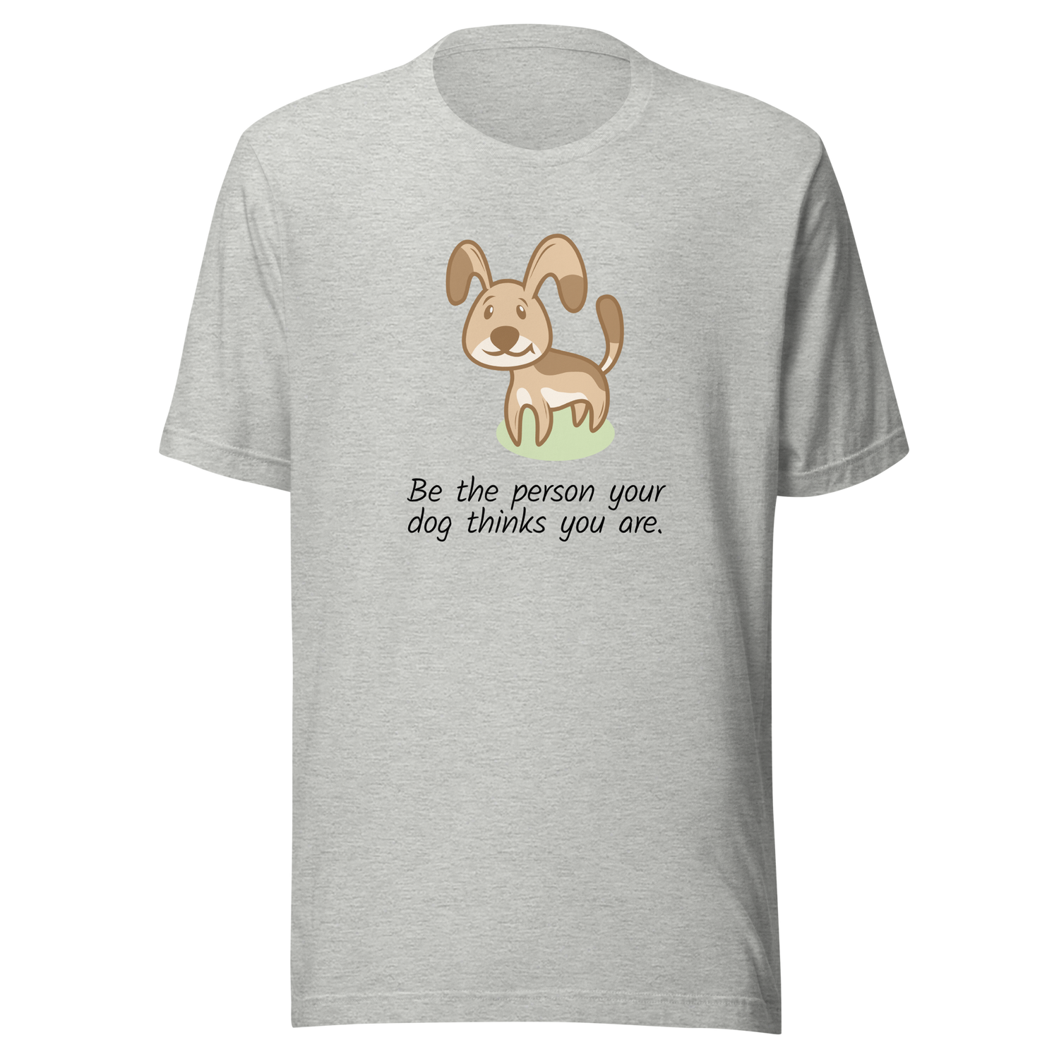 be-the-person-your-dog-thinks-you-are-dog-tee-puppy-t-shirt-pet-tee-dog-lover-t-shirt-dog-mom-tee#color_athletic-heather