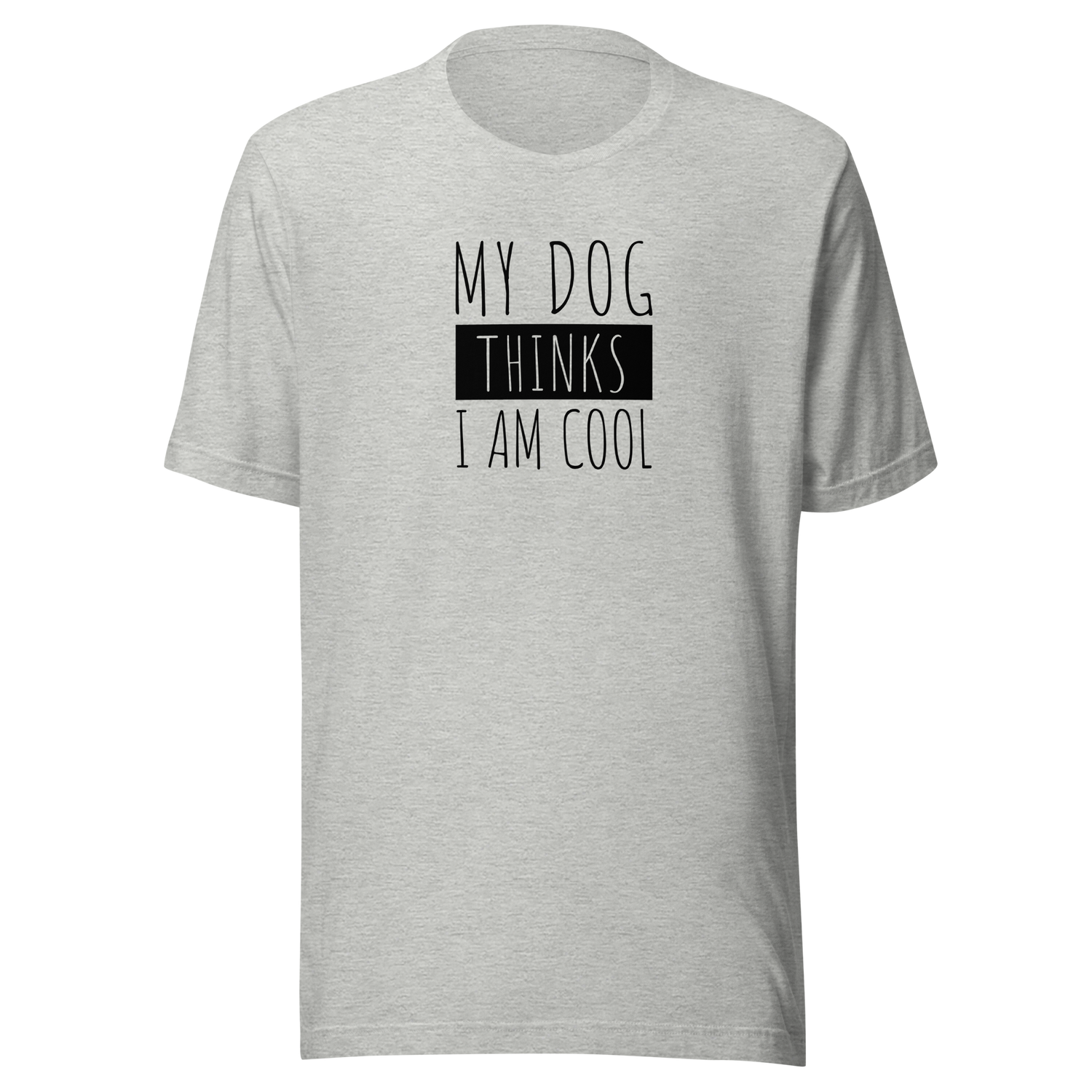my-dog-thinks-im-cool-dog-tee-funny-t-shirt-my-dog-thinks-tee-dog-lover-t-shirt-dog-mom-tee#color_athletic-heather