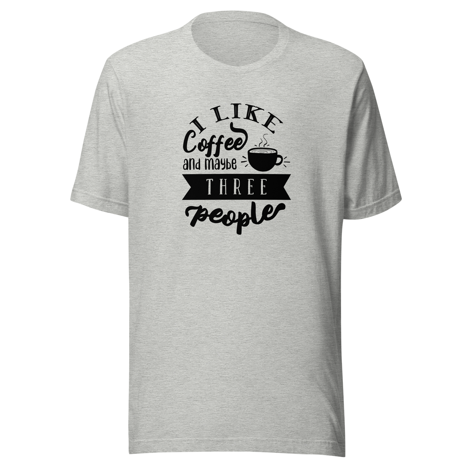 i-like-coffee-and-maybe-three-people-coffee-tee-i-like-coffee-t-shirt-people-tee-coffee-t-shirt-sarcasm-tee#color_athletic-heather