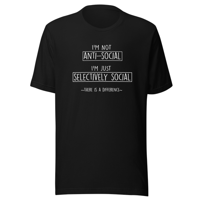 im-not-anti-social-i-am-selectively-social-there-is-a-difference-nerd-tee-anti-t-shirt-funny-tee-shy-t-shirt-humor-tee#color_black