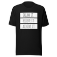 dream-it-believe-it-achieve-it-achieve-tee-believe-t-shirt-dream-tee-inspirational-t-shirt-motivational-tee-1#color_black
