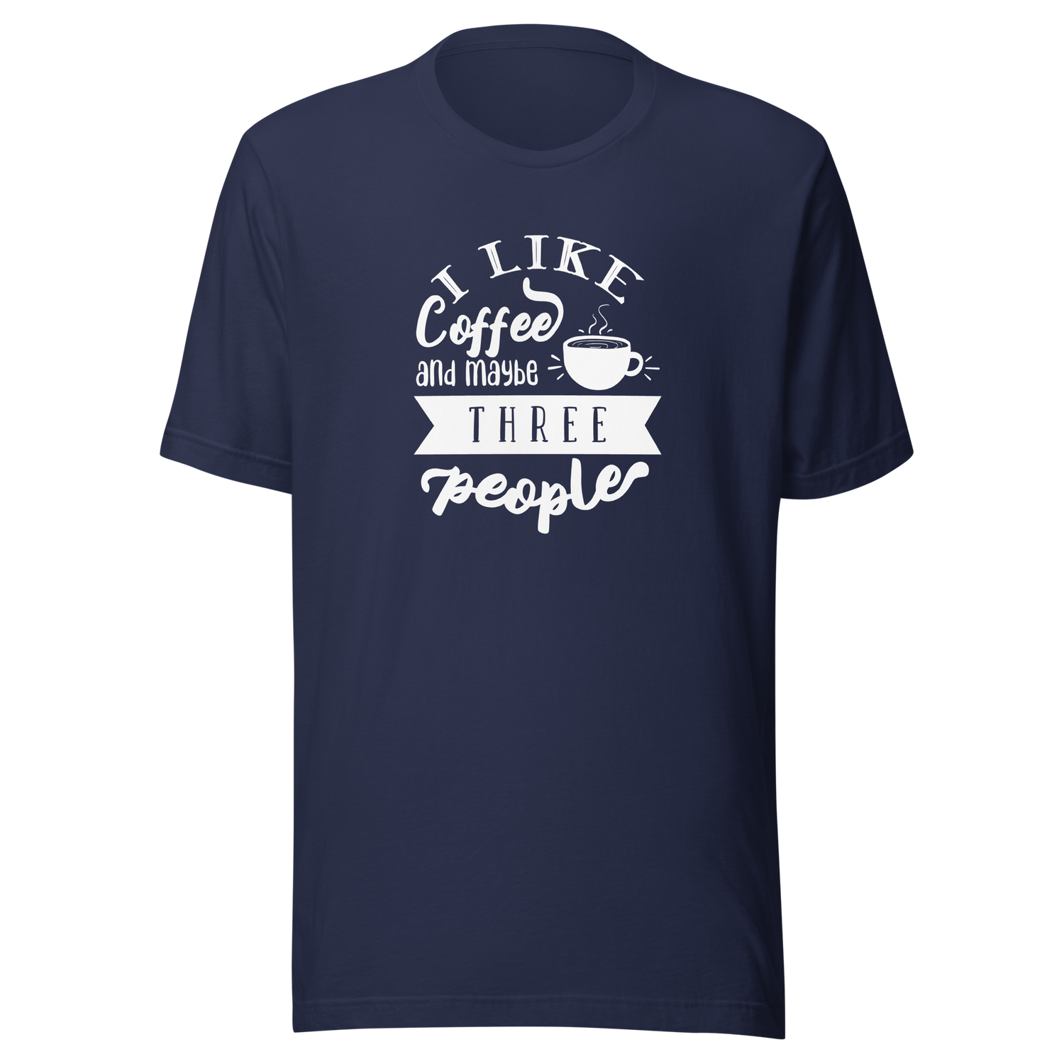 i-like-coffee-and-maybe-three-people-coffee-tee-i-like-coffee-t-shirt-people-tee-coffee-t-shirt-sarcasm-tee#color_navy