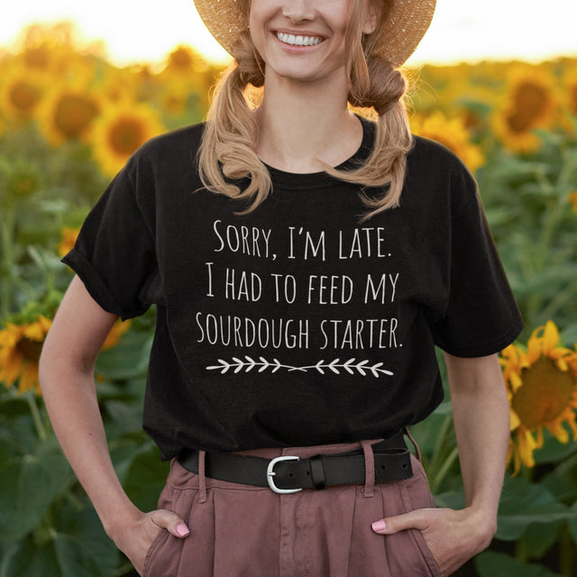 sorry-im-late-i-had-to-feed-my-sourdough-starter-sourdough-tee-bread-t-shirt-artisan-tee-t-shirt-tee#color_black