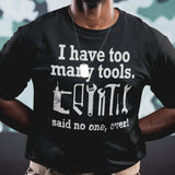 i-have-too-many-tools-said-no-one-ever-power-tee-tools-t-shirt-diy-tee-t-shirt-tee#color_black