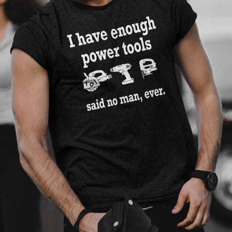 i-have-enough-power-tools-said-no-man-ever-cooking-tee-culinary-t-shirt-food-tee-t-shirt-tee#color_black