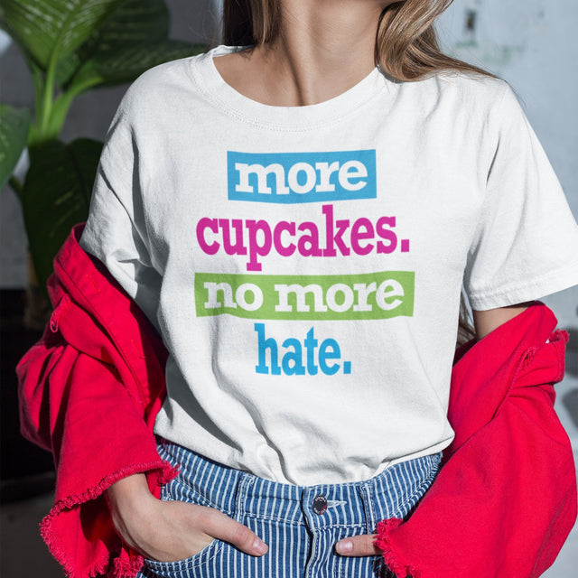 more-cupcakes-less-hate-live-tee-love-t-shirt-laugh-tee-t-shirt-tee#color_white