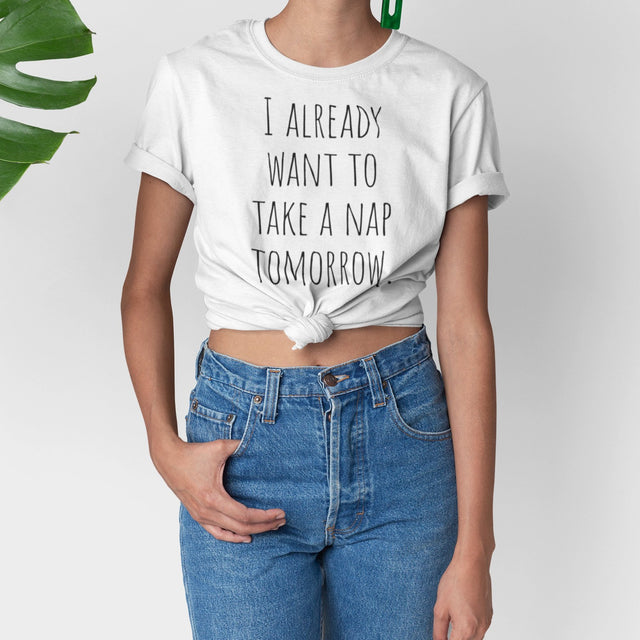 i-already-want-to-take-a-nap-tomorrow-nap-tee-relaxation-t-shirt-sleep-tee-t-shirt-tee#color_white