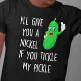 ill-give-you-a-nickel-if-you-tickle-my-pickle-funny-tee-pickle-t-shirt-humor-tee-ticklish-t-shirt-comedy-tee#color_black