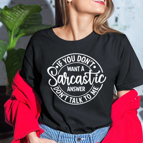 if-you-dont-want-a-sarcastic-answer-dont-ask-me-life-tee-sarcastic-t-shirt-wit-tee-humor-t-shirt-sharp-tee#color_black