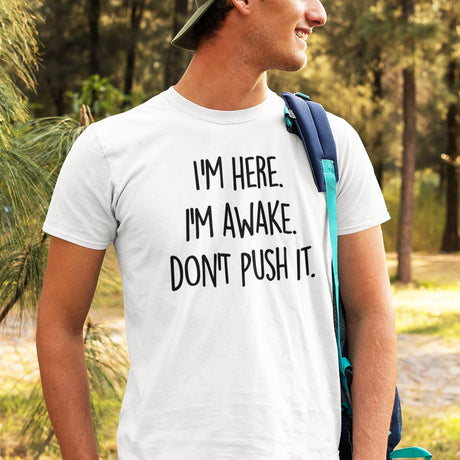 im-here-im-awake-dont-push-it-life-tee-alert-t-shirt-conscious-tee-assertive-t-shirt-vigilant-tee#color_white