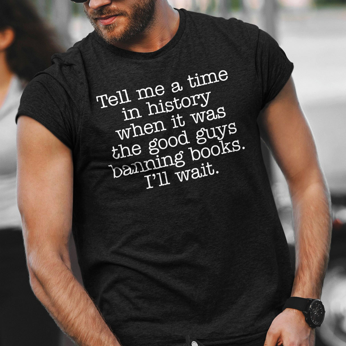 tell-me-a-time-in-history-when-it-was-the-good-guys-banning-books-politics-tee-freedom-t-shirt-censorship-tee-history-t-shirt-rights-tee#color_black