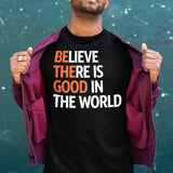 believe-there-is-good-in-the-world-2024-faith-tee-believe-t-shirt-good-tee-faith-t-shirt-world-tee#color_black