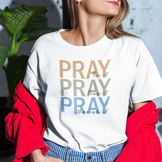 pray-on-it-pray-over-it-pray-through-it-faith-tee-pray-t-shirt-faith-tee-spirituality-t-shirt-devotion-tee#color_white