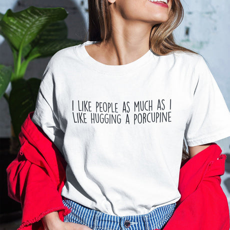 i-like-people-as-much-as-i-like-hugging-a-porcupine-life-tee-funny-t-shirt-people-tee-porcupine-t-shirt-humor-tee#color_white