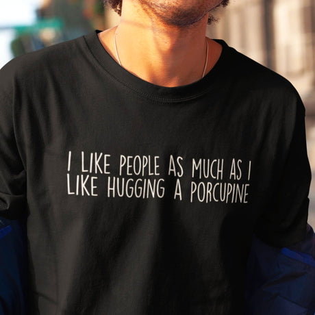 i-like-people-as-much-as-i-like-hugging-a-porcupine-life-tee-funny-t-shirt-people-tee-porcupine-t-shirt-humor-tee#color_black