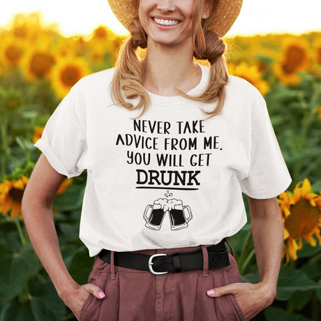 never-take-advice-from-me-you-will-get-drunk-food-tee-beer-t-shirt-advice-tee-drunk-t-shirt-humor-tee#color_white