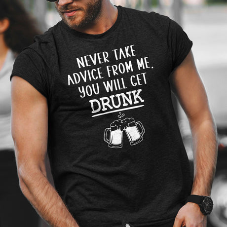 never-take-advice-from-me-you-will-get-drunk-food-tee-beer-t-shirt-advice-tee-drunk-t-shirt-humor-tee#color_black