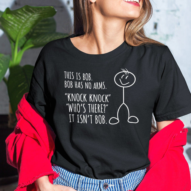 this-is-bob-bob-has-no-arms-knock-knock-whos-there-it-isnt-bob-funny-tee-funny-t-shirt-humor-tee-bob-t-shirt-joke-tee#color_black