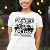i-am-a-world-class-multitasker-i-can-listen-ignore-and-forget-all-at-the-same-time-life-tee-multitasker-t-shirt-humor-tee-quirky-t-shirt-amusing-tee#color_white