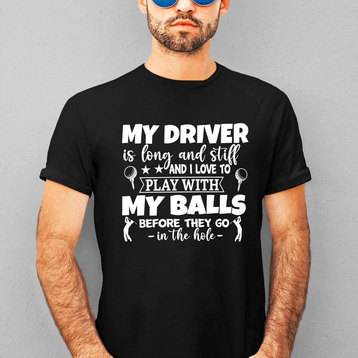 my-driver-is-hard-and-stiff-and-i-love-to-play-with-my-balls-before-they-go-in-the-hole-sports-tee-golf-t-shirt-sports-tee-golf-t-shirt-driver-tee#color_black