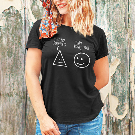 you-are-pointless-thats-how-i-roll-funny-tee-funny-t-shirt-humor-tee-quirky-t-shirt-bold-tee#color_black