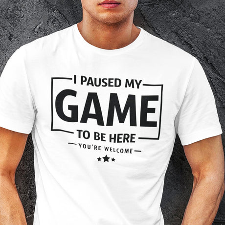 i-paused-my-game-so-i-could-be-here-funny-tee-life-t-shirt-funny-tee-humor-t-shirt-quirky-tee#color_white