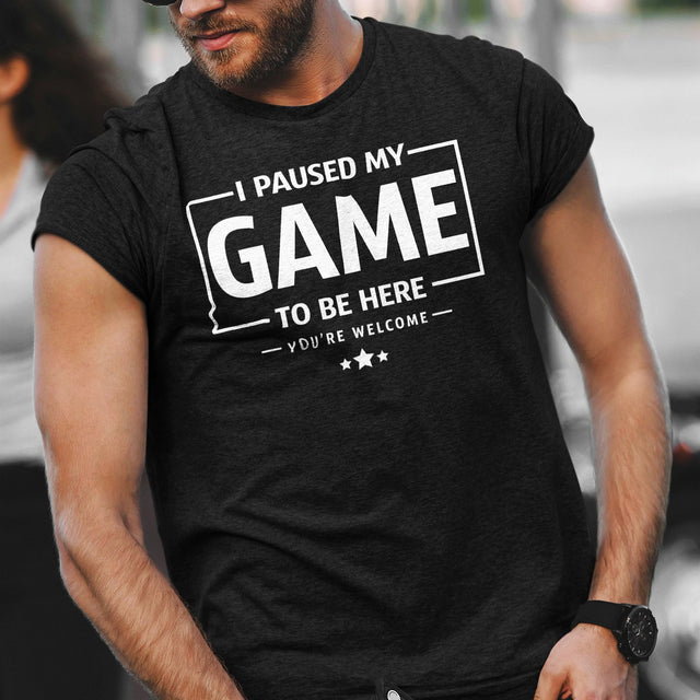 i-paused-my-game-so-i-could-be-here-funny-tee-life-t-shirt-funny-tee-humor-t-shirt-quirky-tee#color_black