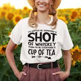 id-rather-be-someones-shot-of-whiskey-than-to-be-everyones-cup-of-tea-life-tee-life-t-shirt-whiskey-tee-individuality-t-shirt-preference-tee#color_white