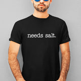 needs-salt-food-tee-foodie-t-shirt-humor-tee-quirky-t-shirt-bold-tee#color_black