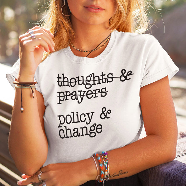 thoughts-and-prayers-policy-and-change-politics-tee-faith-t-shirt-politics-tee-policy-t-shirt-change-tee#color_white