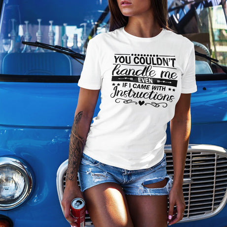 you-couldnt-handle-me-even-if-i-came-with-instructions-life-tee-life-t-shirt-bold-tee-confidence-t-shirt-assertive-tee#color_white