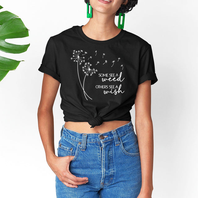 some-see-a-weed-others-see-a-wish-motivational-tee-life-t-shirt-motivational-tee-inspiration-t-shirt-positivity-tee#color_black