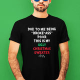 due-to-me-being-broke-ass-poor-this-is-my-christmas-sweater-holidays-tee-christmas-t-shirt-holidays-tee-humor-t-shirt-quirky-tee#color_black