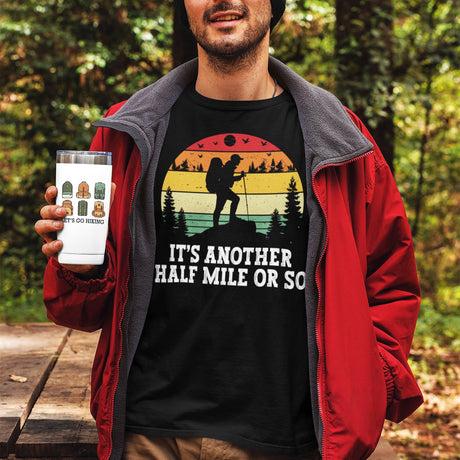 its-another-half-mile-or-so-outdoors-tee-travel-t-shirt-outdoors-tee-adventure-t-shirt-nature-tee#color_black