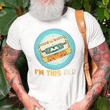 im-this-old-life-tee-life-t-shirt-humor-tee-quirky-t-shirt-age-tee#color_white