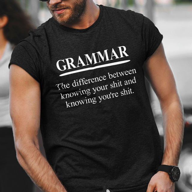 grammar-the-difference-between-knowing-your-shit-and-knowing-youre-shit-life-tee-clever-t-shirt-witty-tee-humorous-t-shirt-educational-tee#color_black