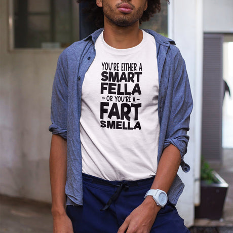 youre-either-a-smart-fella-or-youre-a-fart-smella-funny-tee-comedy-t-shirt-humor-tee-funny-t-shirt-witty-tee#color_white