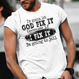 im-gonna-let-god-fix-it-because-if-i-fix-it-im-going-to-jail-faith-tee-faith-t-shirt-trust-tee-surrender-t-shirt-belief-tee#color_white