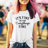 its-fine-im-fine-everythings-fine-life-tee-relax-t-shirt-happy-tee-confident-t-shirt-inspirational-tee#color_white