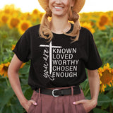 you-are-known-loved-worthy-chosen-enough-with-christian-cross-faith-tee-known-t-shirt-loved-tee-worthy-t-shirt-chosen-tee#color_black