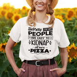 skinny-people-are-easy-to-kidnap-eat-more-pizza-stay-safe-food-tee-life-t-shirt-pizza-tee-food-t-shirt-humor-tee#color_white