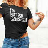 im-not-for-everyone-life-tee-unique-t-shirt-bold-tee-confident-t-shirt-independent-tee#color_black