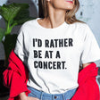 id-rather-be-at-a-concert-life-tee-music-t-shirt-music-tee-passion-t-shirt-crowd-tee#color_white