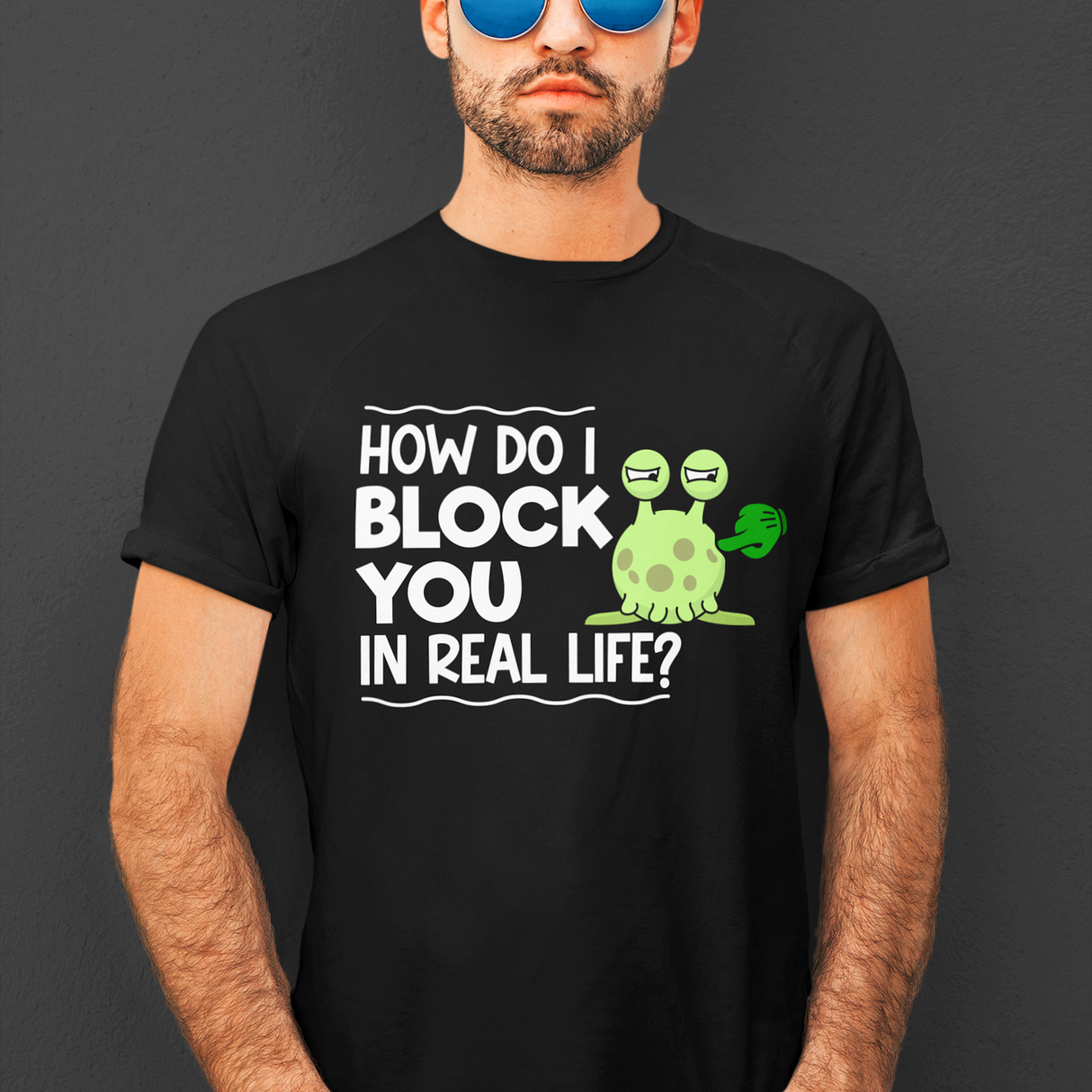 how-do-i-block-you-in-real-life-life-tee-funny-t-shirt-funny-tee-bold-t-shirt-sassy-tee#color_black