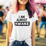 i-am-almost-awake-life-tee-love-t-shirt-freedom-tee-joy-t-shirt-passion-tee#color_white