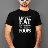 i-dont-eat-anything-that-poops-food-tee-foodie-t-shirt-vegan-tee-vegetarian-t-shirt-organic-tee-1#color_black