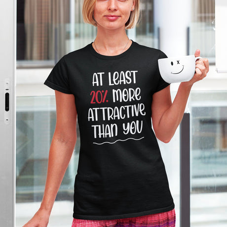 at-least-20-percent-more-attractive-than-you-life-tee-funny-t-shirt-stylish-tee-empowering-t-shirt-feminist-tee#color_black