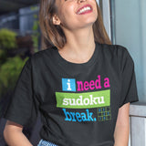 I Need A Sudoku Break - Mood Tee - Sudoku T-Shirt - Relax Tee - Humor T-Shirt - Puzzler Tee